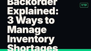 Backorder Explained: 3 Ways to Manage Inventory Shortages