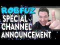 RobFuz Special Channel Announcement!