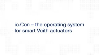 io.Con –  the operating system for smart Voith actuators (EN)