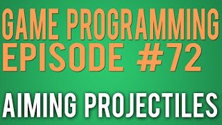 Game Programming 72 - Aiming Projectiles