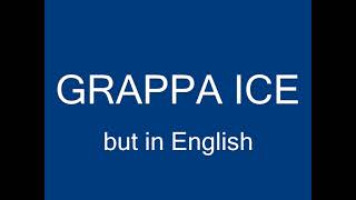 grappa ice, but in english