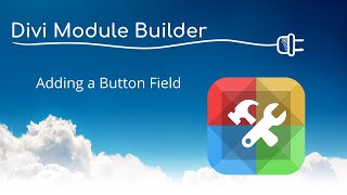 Divi Module Builder - Adding a Button Field