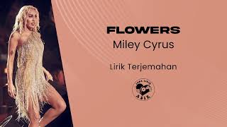 Miley Cyrus - Flowers Lirik Lagu Terjemahan