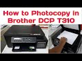 How to Photocopy in Brother DCP T310