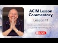 A Course in Miracles Lesson 13 Live Reading and Q&A with David Hoffmeister