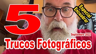 Mis 5 Trucos fotográficos Septiembre 2022 - EN ESPAÑOL