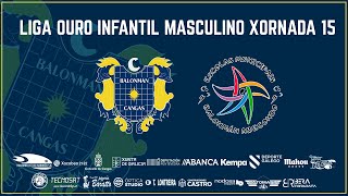 LIGA OURO INFANTIL MASCULINO X15. BRUNO THE ROCK BARBER'S BM. CANGAS - ABEGONDO F40