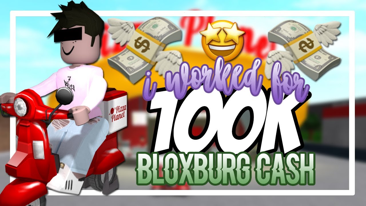 WORKING FOR 100K BLOXBURG CASH - YouTube