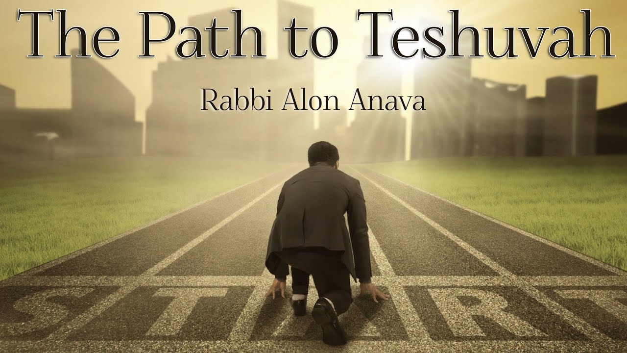 Starting The Path Of Teshuvah Rabbi Alon Anava Youtube