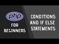 Conditions and If Else Statements | PHP for Beginners #6