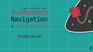 Autonomous Navigation Tutorial For FTC | Cyan Installation #0