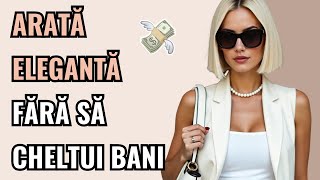 10 Trucuri pentru a fi ELEGANTĂ fără să CHELTUI BANI!