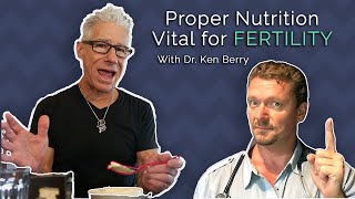 Increase FERTILITY with the Proper Human Diet - With Dr. Ken Berry
