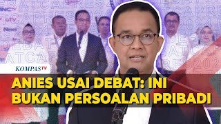 Anies Usai Debat Ketiga: Bukan Persoalan Pribadi, Sampaikan Fakta-Fakta