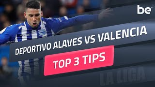 La Liga predictions | Deportivo Alaves vs Valencia top betting tips