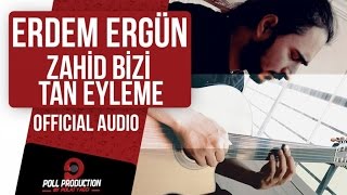 Erdem Ergün - Zahid Bizi Tan Eyleme ( Official Audio ) - Kehribar Dizi Müziği