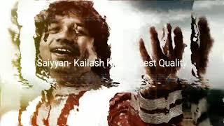Saiyyan- Kailash Kher High Quality | Digitally Remastered Version | Audiophile Music | HQ