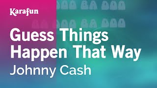 Guess Things Happen That Way - Johnny Cash | Karaoke Version | KaraFun