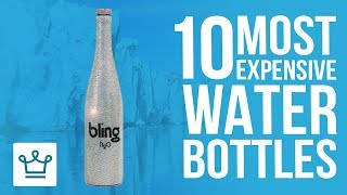 Top 10 Most Expensive Water Bottles In The World