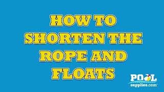 How to Shorten Your Rope and Floats by Aqua Select | PoolSupplies.com