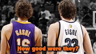 How GOOD Were The Gasol Brothers Actually?