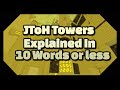 JToH Towers Explained In 10 Words or Less | Roblox