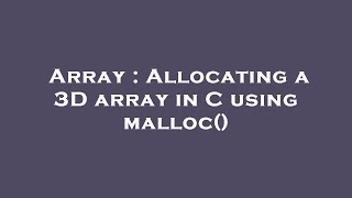 Array : Allocating a 3D array in C using malloc()