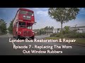 Ep7: AEC Routemaster London Bus Restoration - Replacing Window Rubbers & TV Work.