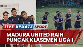 Klasemen Sementara Liga 1: Madura United Sonteng Arema FC di Puncak, Persija Menang Comeback