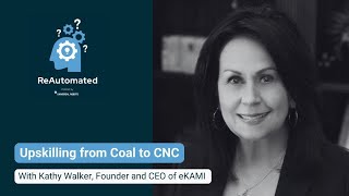 Upskilling from Coal to CNC Feat. Kathy Walker #13