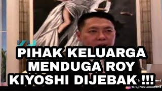 PIHAK KELUARGA MENDUGA ROY KIYOSHI D1JEB4K