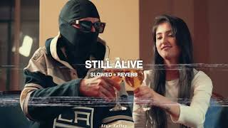 Still Alive (Slowed Reverb) - Boss x Harp | Je Tu Chadgi Fr Kehda Jeena Chadta