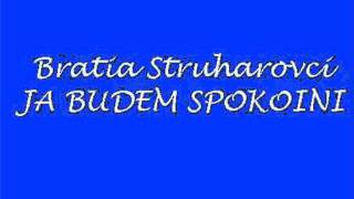 STRUHAROVCI - Ja budem spokoini_0001.wmv