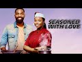 SEASONED WITH LOVE NIGERIAN MOVIE