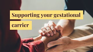 Supporting your Surrogate | How to support your gestational carrier during treatment and pregnancy