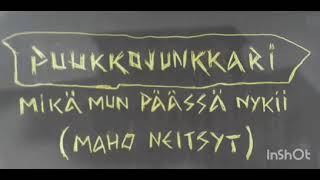 Puukkojunkkari - Mikä mun päässä nykii (Maho Neitsyt)