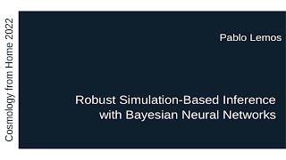 Pablo Lemos | Robust Simulation-Based Inference with Bayesian Neural Networks