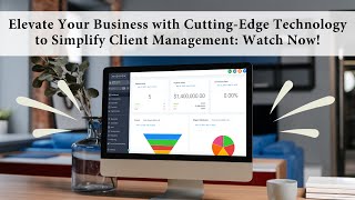 Elevate Your Business with Cutting-Edge Technology to Simplify Client Management 💫