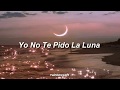 Yo no te pido la Luna - Javiera Mena [Letra]