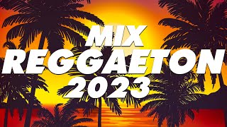 REGGAETON MIX 2023 - MIX CANCIONES REGGAETON 2023 - LATINO MIX 2023 LO MAS NUEVO