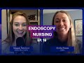 Scoping Out Endoscopy Nursing - Shelby Evans, BSN | Ep. 16 | Full Episode