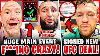 BREAKING! Dana White REVEALS HUGE MAIN EVENT! Conor McGregor SIGNS NEW UFC DEAL! Khamzat ANGRY!