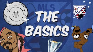 The Basics - Major League Soccer (MLS) Explained (Updated Version Available)