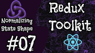 Normalizing Redux State with createEntityAdapter | Redux Toolkit Tutorial (#07)