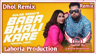 Baba Bhali Kare Dhol Remix Gulab Sidhu Ft Rai Jagdish By Lahoria Production New Punjabi Song Dj 2023
