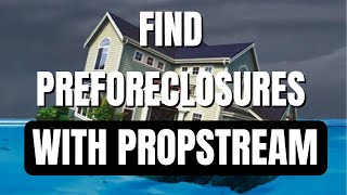Propstream: How To Find Preforeclosures Using PropStream