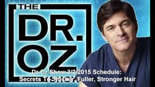 Dr Oz Show 3/2/2015 EPISODE GUIDE: Secrets To Thicker, Fuller, Stronger Hair