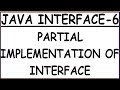 PARTIAL IMPLEMENTATION OF INTERFACE IN JAVA | INTERFACE-6