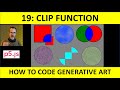 19: Clipping Function in p5.js: How to Code Generative Art