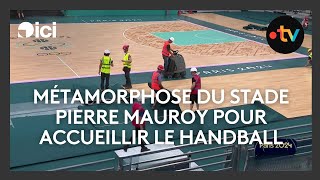 L'incroyable métamorphose du Stade Pierre Mauroy à Villeneuve d'Ascq pour accueillir le Handball